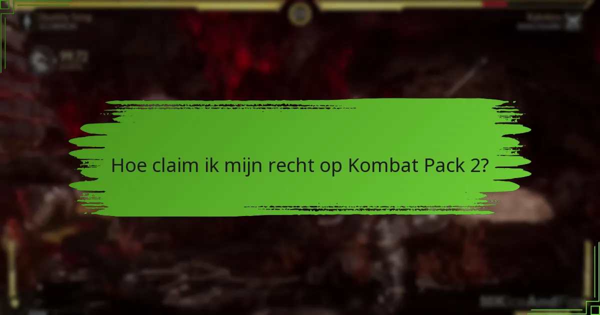 Hoe claim ik mijn recht op Kombat Pack 2?