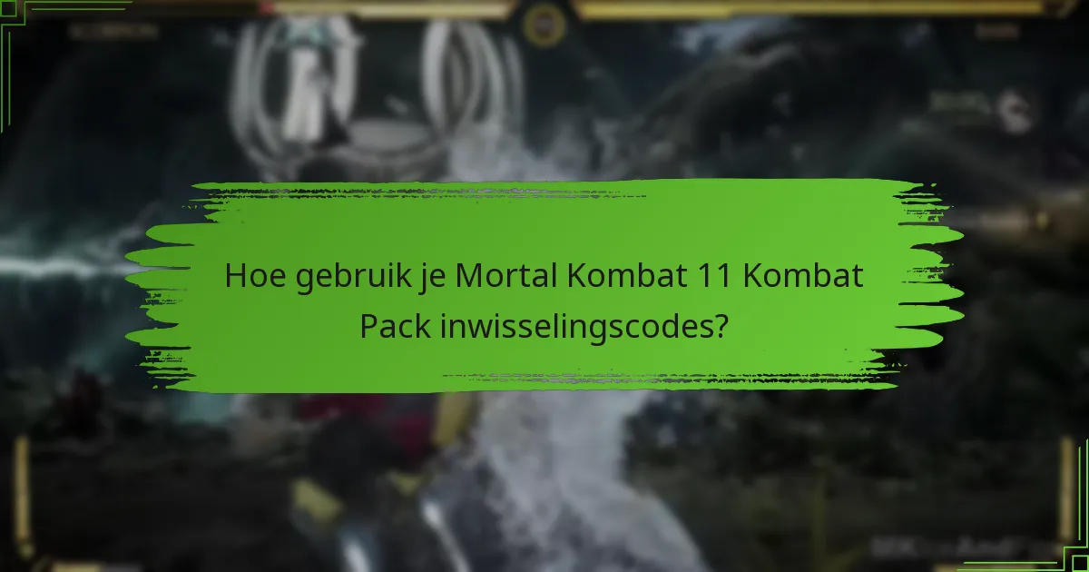 Hoe gebruik je Mortal Kombat 11 Kombat Pack inwisselingscodes?