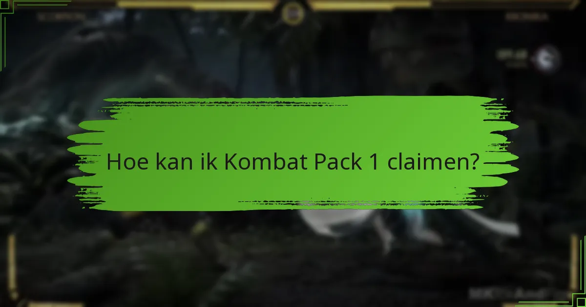 Hoe kan ik Kombat Pack 1 claimen?
