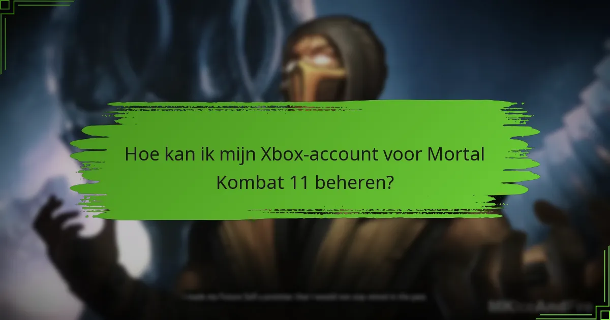 Hoe kan ik mijn Xbox-account voor Mortal Kombat 11 beheren?