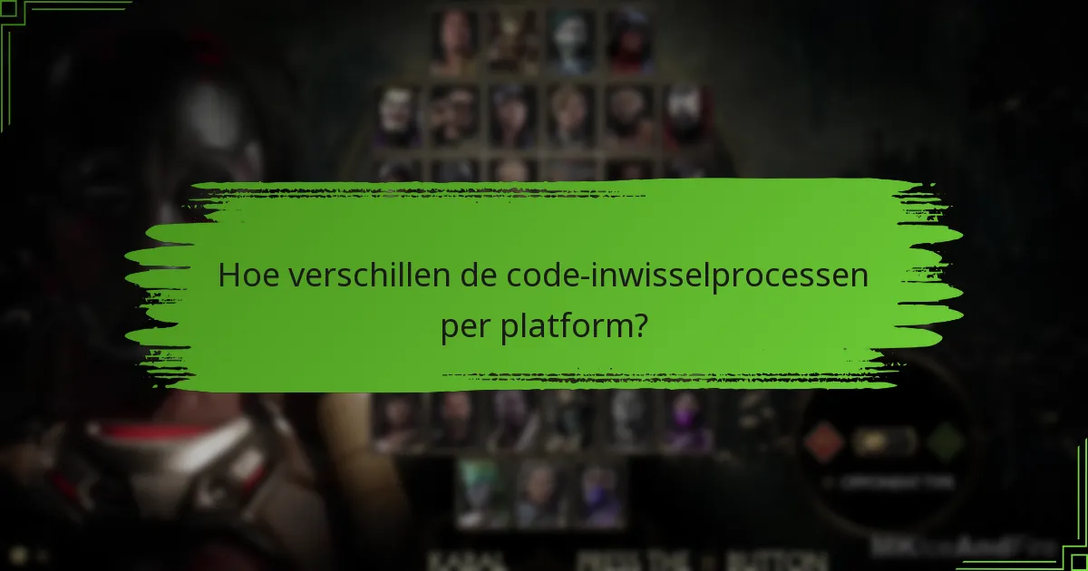 Hoe verschillen de code-inwisselprocessen per platform?