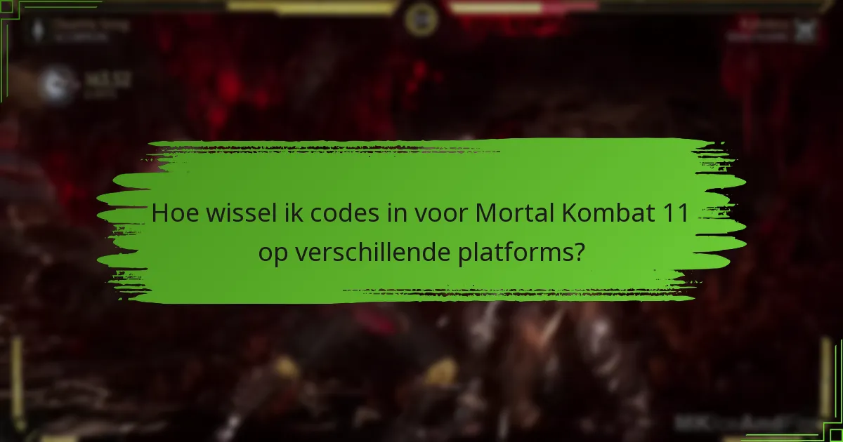 Hoe wissel ik codes in voor Mortal Kombat 11 op verschillende platforms?
