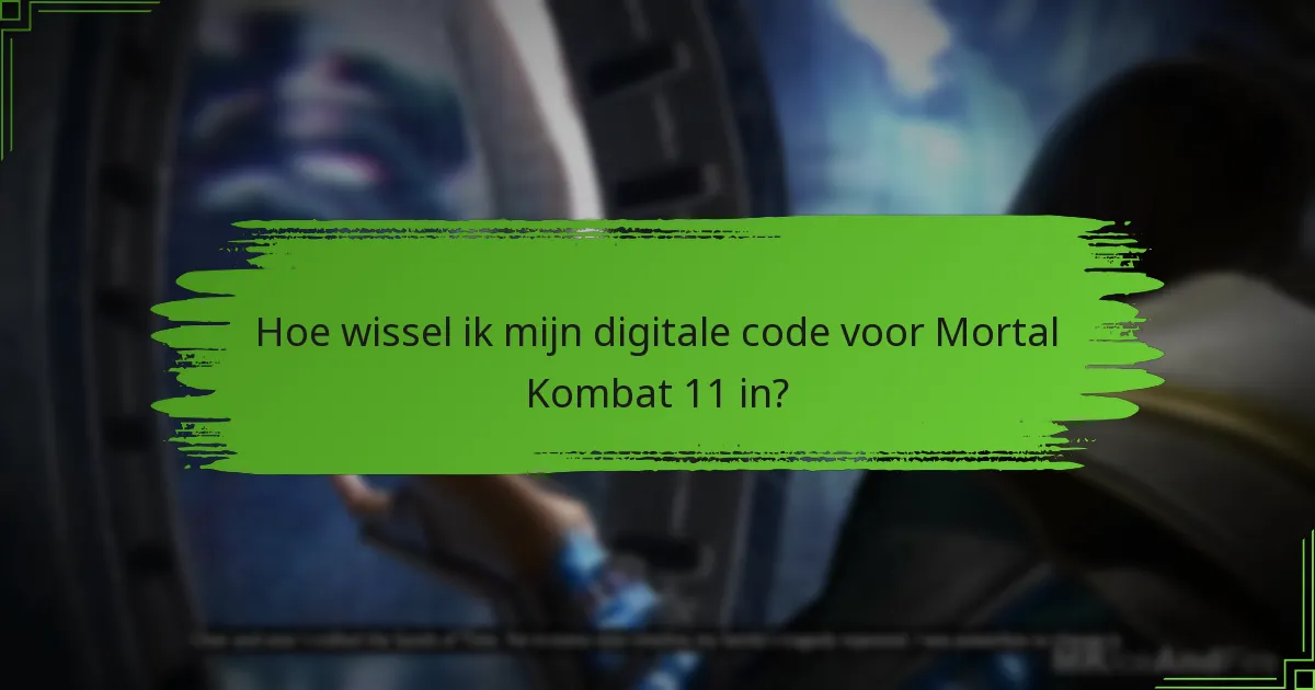Hoe wissel ik mijn digitale code voor Mortal Kombat 11 in?