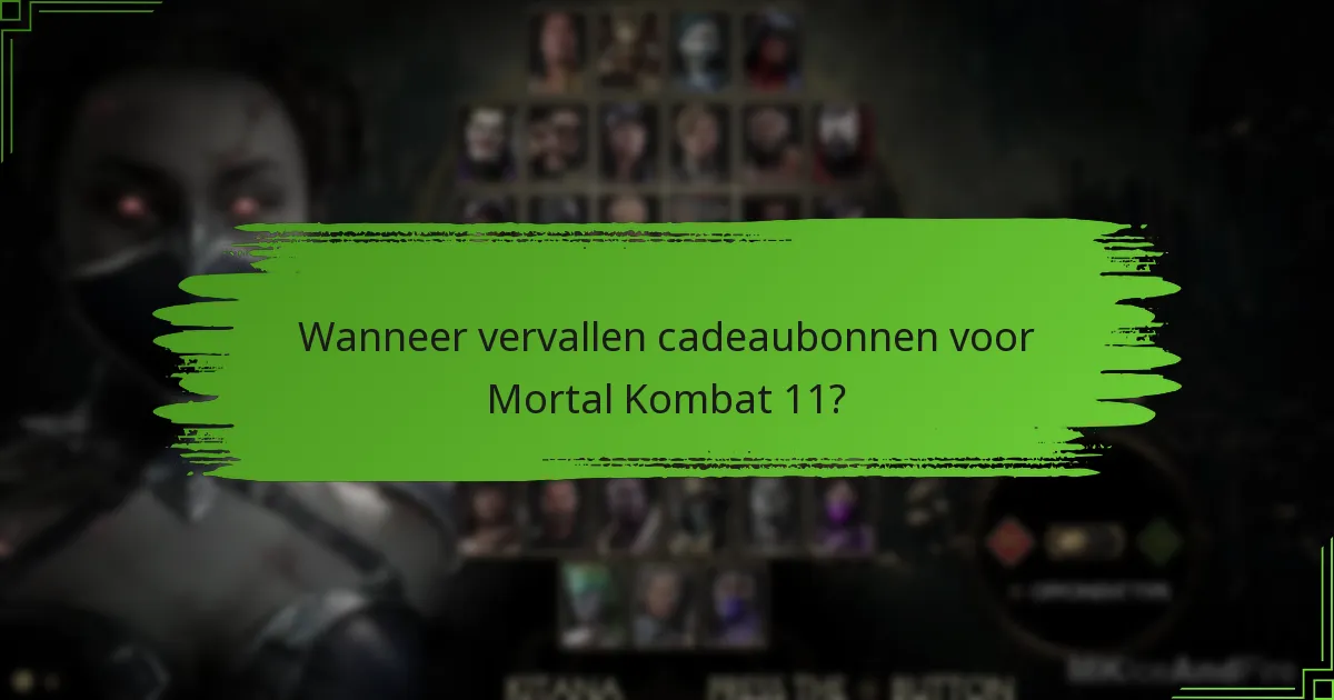 Wanneer vervallen cadeaubonnen voor Mortal Kombat 11?