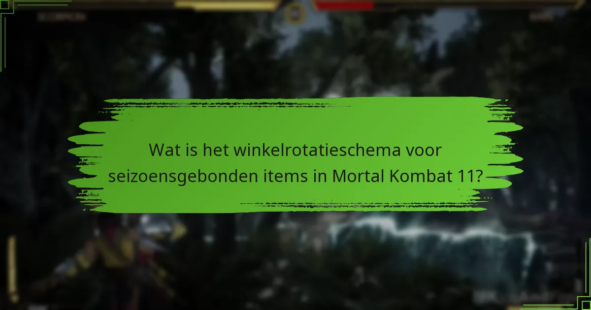 Hoe lang zijn seizoensgebonden items beschikbaar voor claiming?