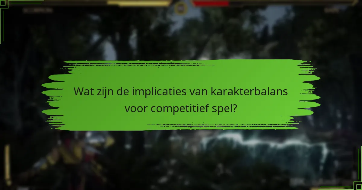Wat zijn de implicaties van karakterbalans voor competitief spel?