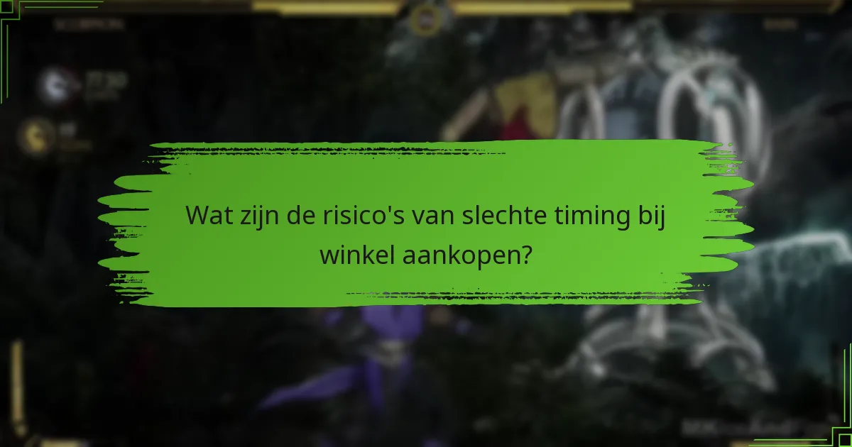 Wat zijn de risico’s van slechte timing bij winkel aankopen?