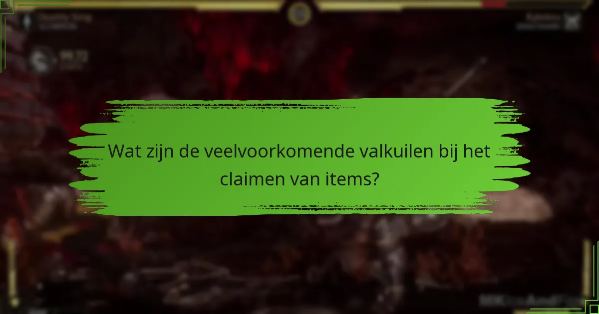 Wat zijn de veelvoorkomende valkuilen bij het claimen van items?