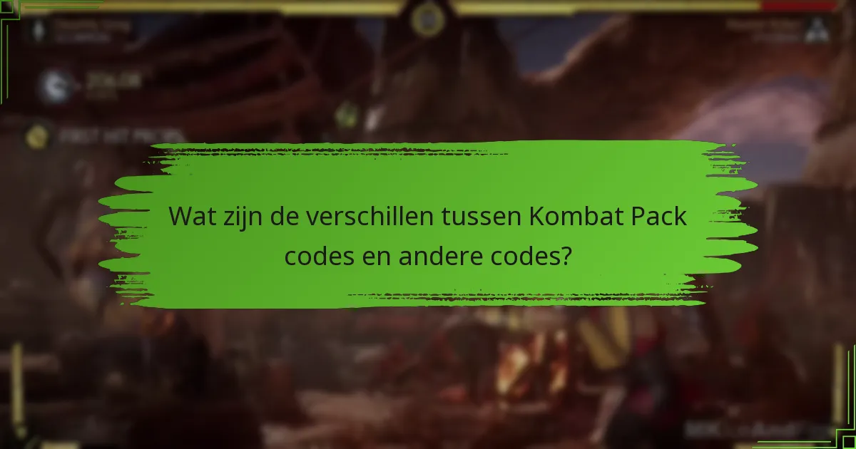 Wat zijn de verschillen tussen Kombat Pack codes en andere codes?